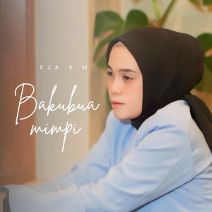 Listen to Bakubua mimpi song with lyrics from Eja S.M