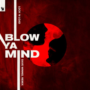 Listen to Blow Ya Mind (Dave Winnel Remix) song with lyrics from Lock 'N Load
