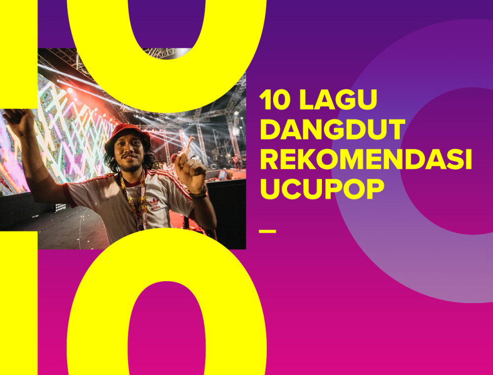 Dangdut Adalah Perayaan, Ini 10 Lagu Rekomendasi Ucup - JOOX