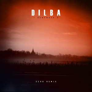 อัลบัม I Remember U (Echo Remix) ศิลปิน Dilba