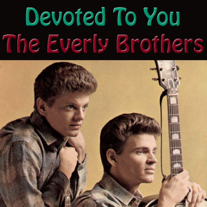 Listen to Devoted To You song with lyrics from The Everly Brothers