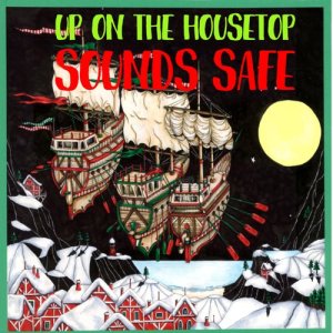 收聽Sounds Safe的Up on the Housetop歌詞歌曲