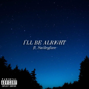 Album I'll Be Alright (Explicit) oleh Smileyface