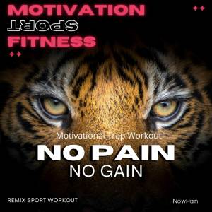 Album No Pain No Gain (Motivational Trap Workout) from Remix Sport Workout