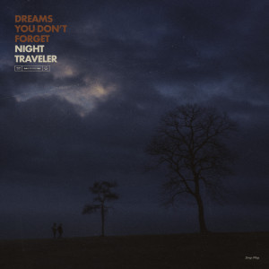 Album Dreams You Don't Forget oleh NIGHT TRAVELER