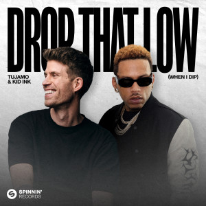 อัลบัม Drop That Low (When I Dip) (Extended Mix) ศิลปิน Tujamo