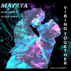 Listen to Vibing Together (feat. Zamangwe & Black Gold) song with lyrics from Mayaya