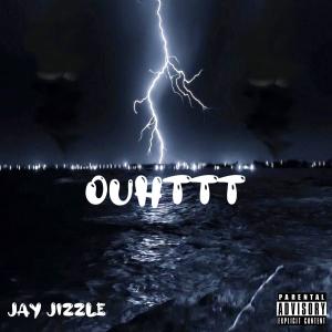 Jay Jizzle的專輯Ouhttt (Explicit)