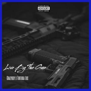Crazyboy的專輯Live By The Gun (feat. Tortuga Loc) [Live] (Explicit)