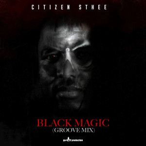 ดาวน์โหลดและฟังเพลง Black Magic (Groove Mix) พร้อมเนื้อเพลงจาก Citizen Sthee