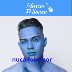 ดาวน์โหลดและฟังเพลง Nunca foi amor พร้อมเนื้อเพลงจาก Marcio Souza