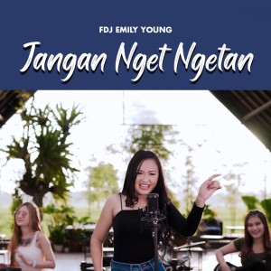 ดาวน์โหลดและฟังเพลง Jangan Nget Ngetan พร้อมเนื้อเพลงจาก Fdj Emily Young