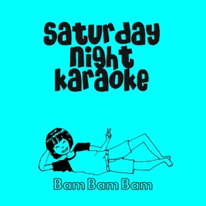 Dengarkan Bam Bam Bam lagu dari Saturday Night Karaoke dengan lirik