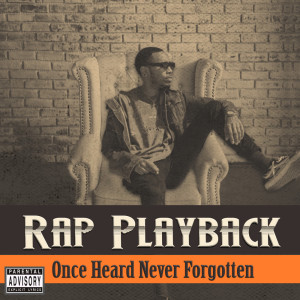 Album Rap Playback - Once Heard Never Forgotten (Explicit) oleh Various Artists