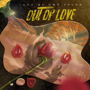 Dengarkan Out of Love lagu dari Got My Own Sound dengan lirik