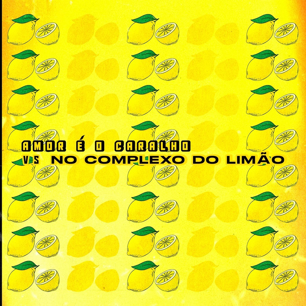 Amor É o Caralho Vs no Complexo do Limão (Explicit)