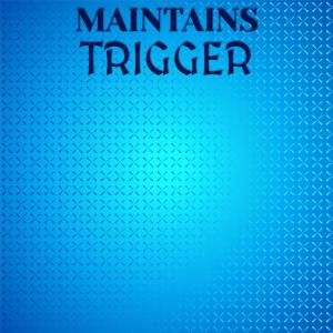 Maintains Trigger dari Various