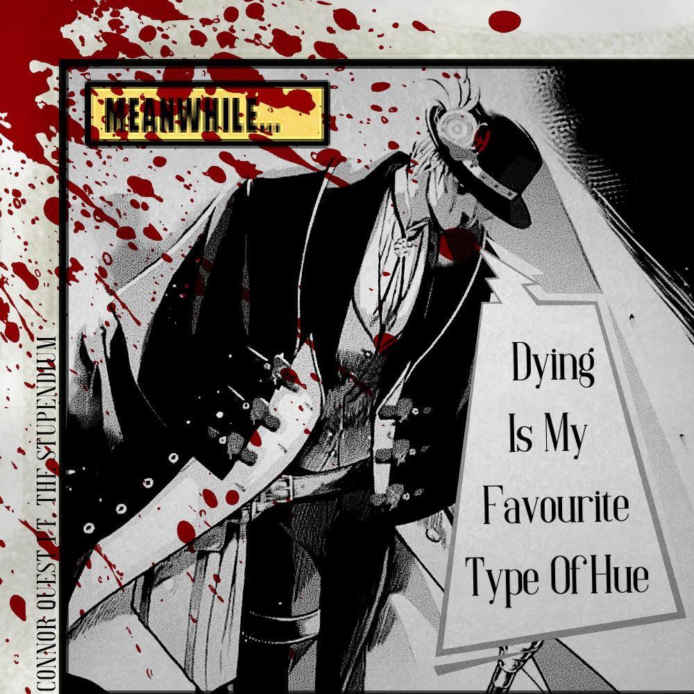 Dying is My Favourite Type of Hue (feat. The Stupendium) (Explicit)