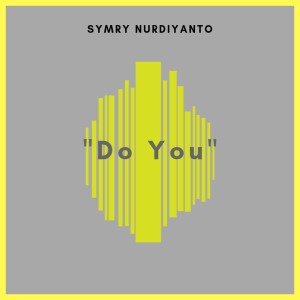 收聽Symry Nurdiyanto的Do You歌詞歌曲