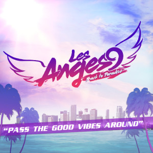 ดาวน์โหลดและฟังเพลง Pass The Good Vibes Around พร้อมเนื้อเพลงจาก Les Anges 9