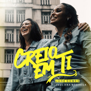 ดาวน์โหลดและฟังเพลง CREIO EM TI พร้อมเนื้อเพลงจาก Jane Gomes