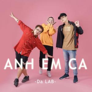 ดาวน์โหลดและฟังเพลง Anh Em Ca พร้อมเนื้อเพลงจาก Da LAB