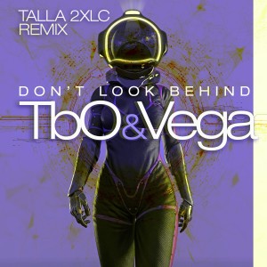 收聽TbO&Vega的Don't Look Behind (Talla 2XLC Extended Remix)歌詞歌曲