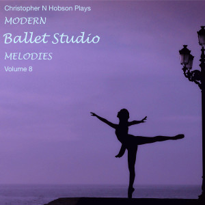 Christopher N Hobson的專輯Modern Ballet Studio Melodies, Vol. 8