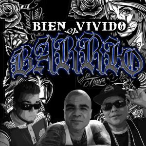 Tinajo S13的專輯Bien Vivido El Barrio (feat. El Pinche Brujo & Descontrolados Barrio Pobre) [Explicit]