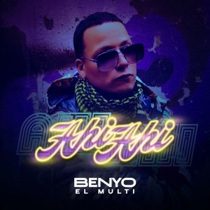 收聽Benyo el Multi的Ahi Ahi歌詞歌曲