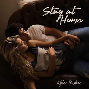 收聽Kyler Fisher的Stay At Home歌詞歌曲