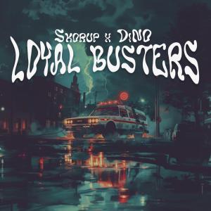 收聽Skorup的Loyal Busters (feat. DiNO)歌詞歌曲