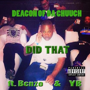 Deacon of Tha Chuuch的專輯Did That (feat. Benzo & YB) - Single (Explicit)