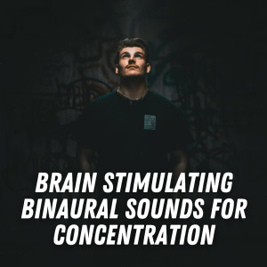 Album Brain Stimulating Binaural Sounds for Concentration oleh Concentration Studying Music Academy