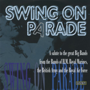 The Bands of H.M. Royal Marines的專輯Swing On Parade - A Salute To the Great Big Bands