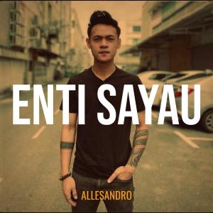 Listen to Enti Sayau song with lyrics from Allesandro