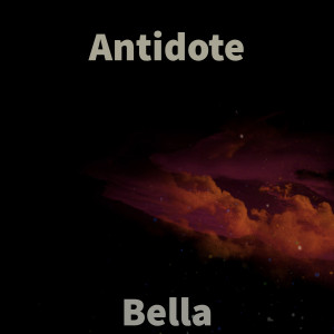 Listen to Antidote (Explicit) song with lyrics from Bella