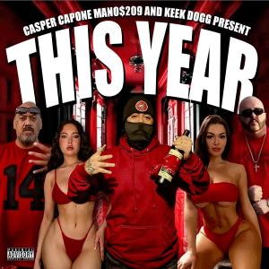 อัลบัม This Year (feat. Mano$209 & Keek Dogg) [Explicit] ศิลปิน Casper Capone