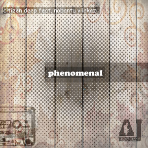 ดาวน์โหลดและฟังเพลง Phenomenal พร้อมเนื้อเพลงจาก Citizen Deep