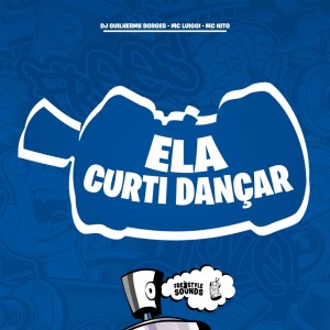 收聽Dj Guilherme Borges的Ela Curti Dançar (Explicit)歌詞歌曲