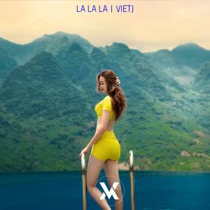 Dengarkan lagu La La La nyanyian Vietj dengan lirik