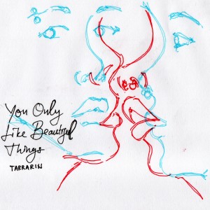 Tarrarin的專輯You Only Like Beautiful Things (Explicit)