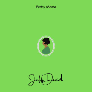 Listen to Pretty Mama song with lyrics from Jeff David