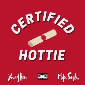 Listen to Certified Hottie (feat. Mike Styles) (Explicit) song with lyrics from Young Keta