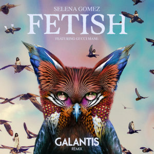 ดาวน์โหลดและฟังเพลง Fetish (Galantis Remix) พร้อมเนื้อเพลงจาก Selena Gomez