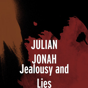 Jealousy and Lies dari Julian Jonah