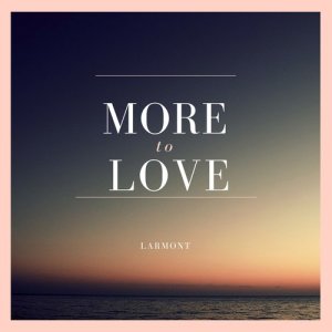 收聽A.M.的More to Love歌詞歌曲