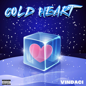 Listen to Cold Heart (Explicit) song with lyrics from VinDaci