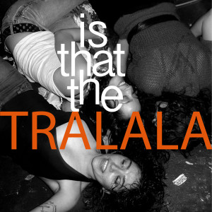 Album Is That the Tralala oleh Tralala
