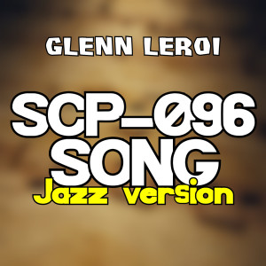 Scp-096 Song (Jazz Version) dari Glenn Leroi